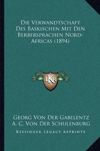 Die Verwandtschaft Des Baskischen Mit Den Berbersprachen Nord-Africas (1894) (German Edition)