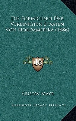 Die Formiciden Der Vereinigten Staaten Von Nordamerika (1886) (German Edition)