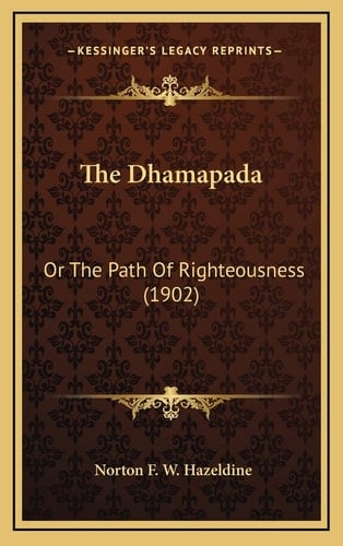 The Dhamapada: Or The Path Of Righteousness (1902)