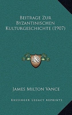 Beitrage Zur Byzantinischen Kulturgeschichte (1907) (German Edition)