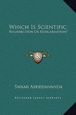 Which Is Scientific: Resurrection Or Reincarnation?