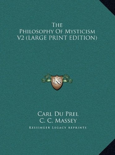 The Philosophy Of Mysticism V2 (LARGE PRINT EDITION)