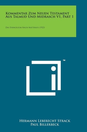 Kommentar Zum Neuen Testament Aus Talmud Und Midrasch V1, Part 1: Das Evangelium Nach Matthaus (1922) (German Edition)