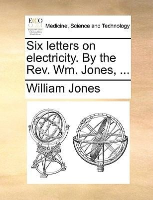 Six Letters on Electricity by the REV Wm Jones 