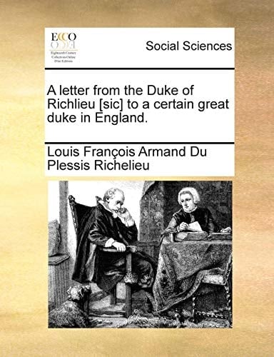 A letter from the Duke of Richlieu [sic] to a certain great duke in England.