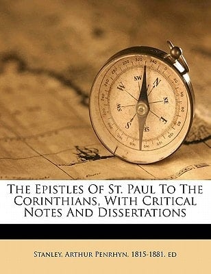 The Epistles of St. Paul to the Corinthians, with critical notes and dissertations