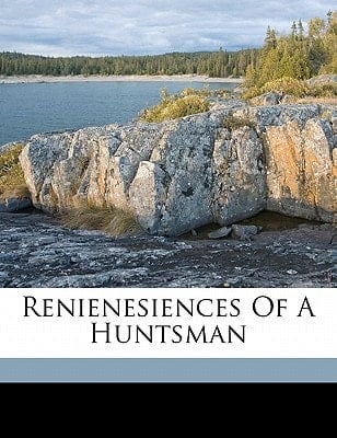 Renienesiences of a huntsman