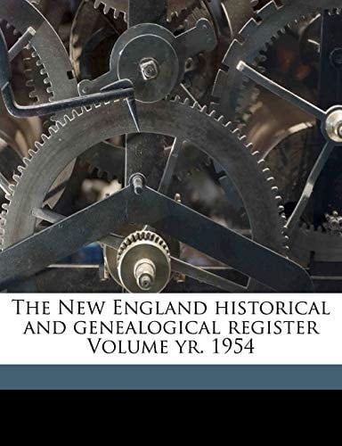 The New England historical and genealogical register Volume yr. 1954