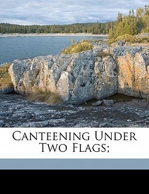 Canteening under two flags;