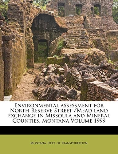 Environmental assessment for North Reserve Street /Mead land exchange in Missoula and Mineral Counties, Montana Volume 1999