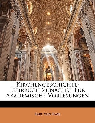 Kirchengeschichte: Lehrbuch Zunächst Für Akademische Vorlesungen (German Edition)