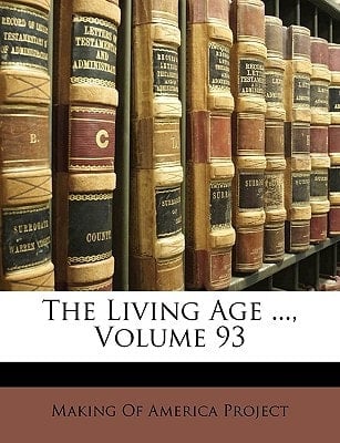 The Living Age ..., Volume 93