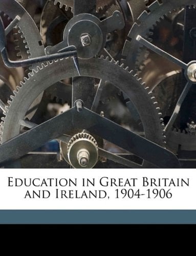 Education in Great Britain and Ireland, 1904-1906