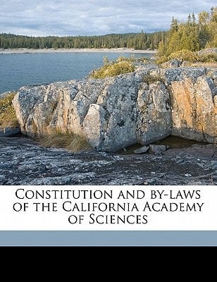 Constitution and by-laws of the California Academy of Sciences