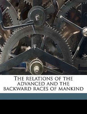 The relations of the advanced and the backward races of mankind