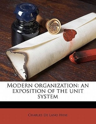 Modern organization: an exposition of the unit system