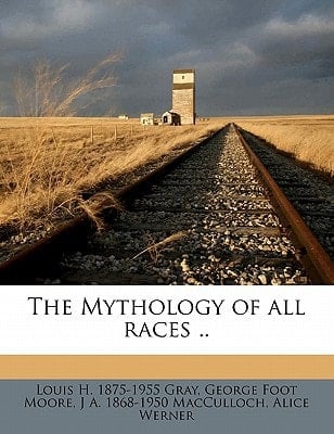 The Mythology of all races .. Volume 1