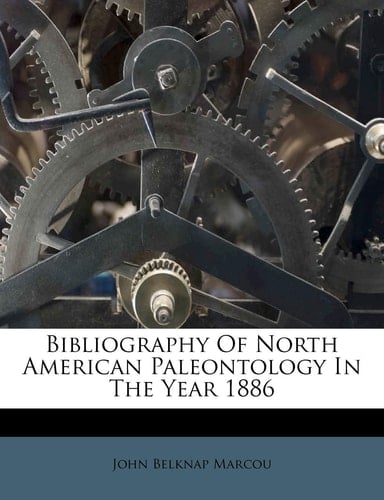 Bibliography Of North American Paleontology In The Year 1886