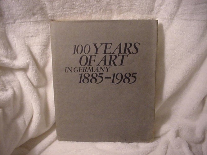 100 years of art in Germany, 1885-1985: Ingelheim am Rhein 28 April-30 June 1985