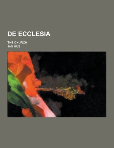 De Ecclesia; the Church