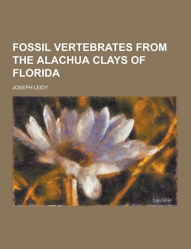 Fossil Vertebrates from the Alachua Clays of Florida