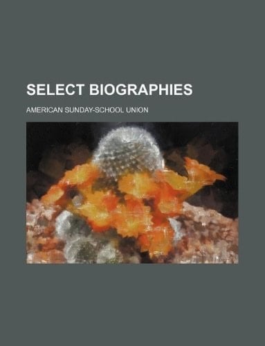 Select biographies