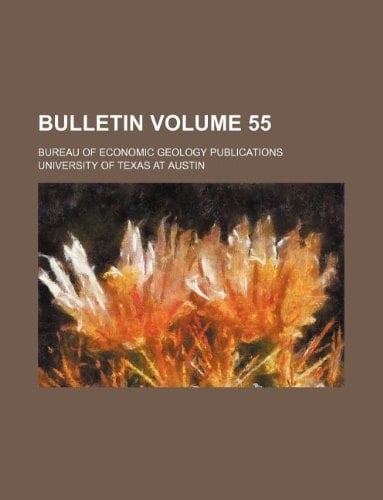 Bulletin Volume 55; Bureau of Economic Geology publications
