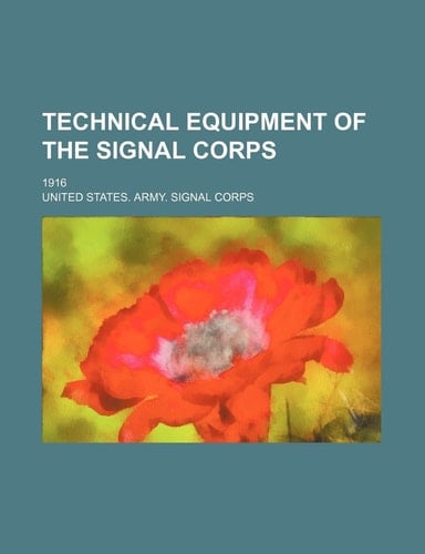 Technical equipment of the Signal Corps; 1916