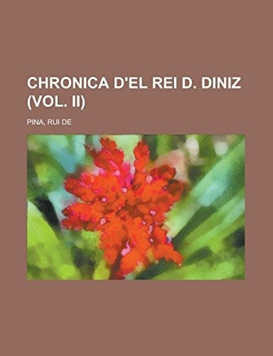 Chronica d'el rei D. Diniz (Vol. II) (Portuguese Edition)