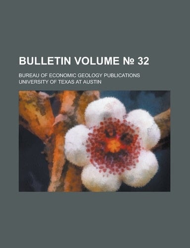 Bulletin; Bureau of Economic Geology publications Volume No. 32