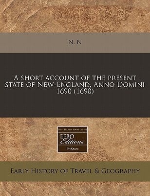 A short account of the present state of New-England, Anno Domini 1690 (1690)