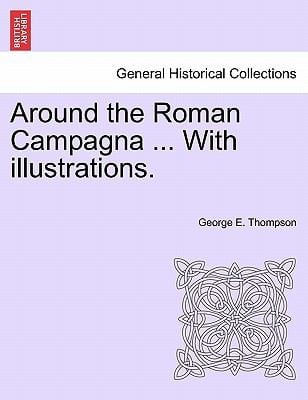 Around the Roman Campagna  with Illustrations