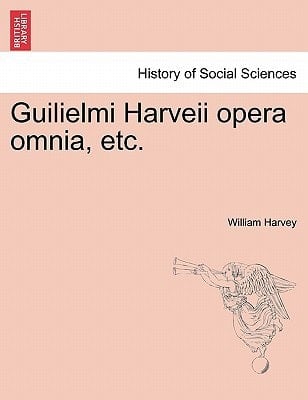 Guilielmi Harveii opera omnia, etc. (Latin Edition)