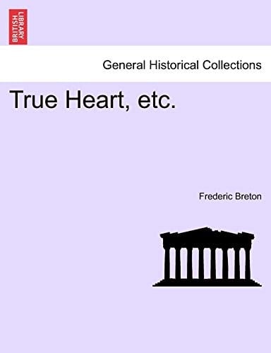 True Heart, etc.