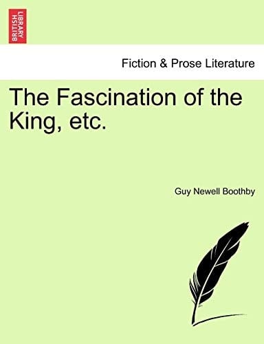 The Fascination of the King, etc.