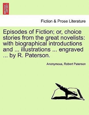 Episodes of Fiction Or Choice Stories from the Great Novelists