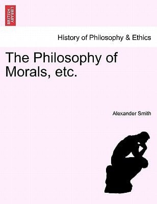 The Philosophy of Morals, etc.