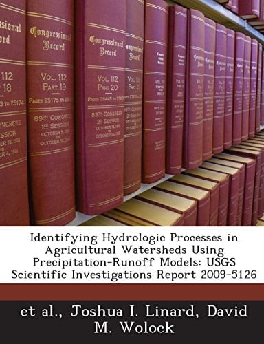 Identifying Hydrologic Processes in Agricultural Watersheds Using Precipitation-Runoff Models: Usgs Scientific Investigations Report 2009-5126