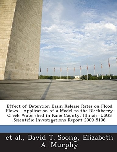 Effect of Detention Basin Release Rates on Flood Flows - Application of a Model to the Blackberry Creek Watershed in Kane County, Illinois: Usgs Scien