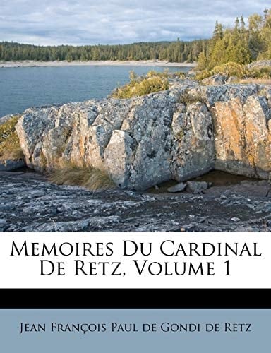 Memoires Du Cardinal De Retz, Volume 1 (French Edition)