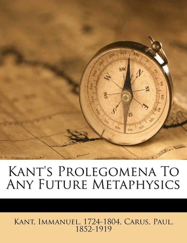 Kant's Prolegomena To Any Future Metaphysics