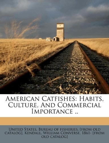 American Catfishes: Habits, Culture, And Commercial Importance ..