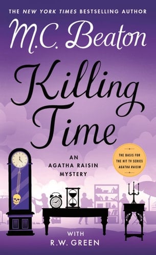 Killing Time An Agatha Raisin Mystery