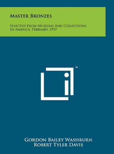 Master Bronzes Selected from Museums and Collections in America, February, 1937