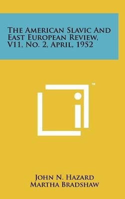 The American Slavic and East European Review, V11, No. 2, April, 1952
