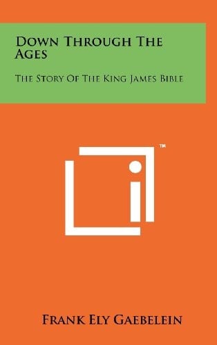 Down Through the Ages The Story of the King James Bible
