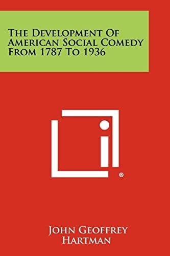 The Development of American Social Comedy from 1787 To 1936