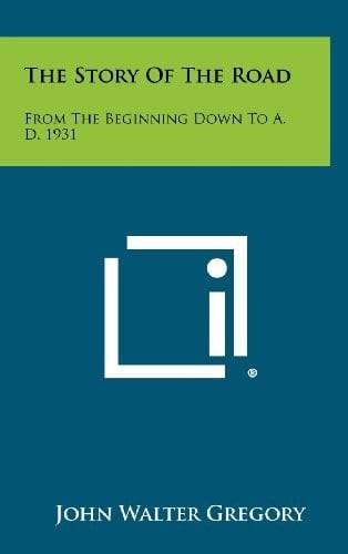 The Story of the Road From the Beginning Down to A. D. 1931