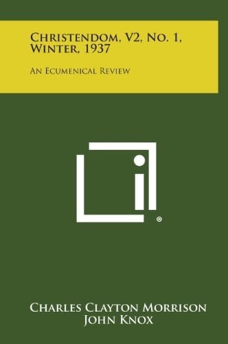 Christendom, V2, No. 1, Winter, 1937 An Ecumenical Review