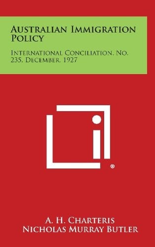 Australian Immigration Policy International Conciliation, No. 235, December, 1927